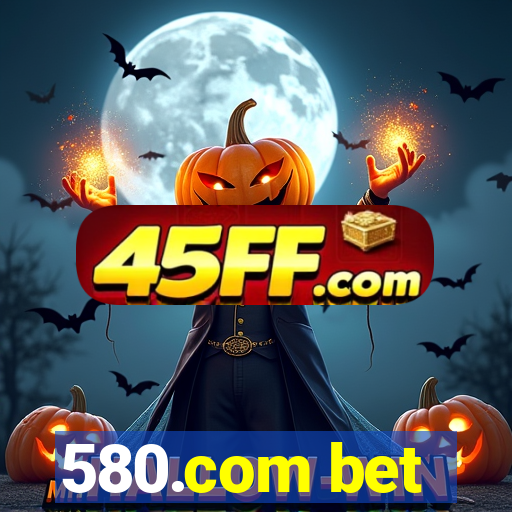 580.com bet